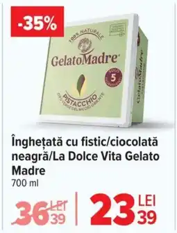 Carrefour îngheţată cu fistic/ciocolată neagră/La Dolce Vita Gelato Madre Ofertă
