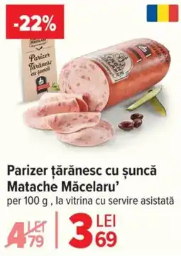 Carrefour Parizer ţărănesc cu șuncă Matache Măcelaru❜ Ofertă