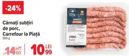 Carrefour Market Cârnaţi subţiri de porc, Carrefour la Piață Ofertă