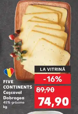 Kaufland Five continents Caşcaval Dobrogea Ofertă