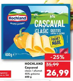 Kaufland HOCHLAND Caşcaval Ofertă