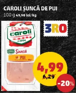 Penny Caroli şuncă de pui Ofertă