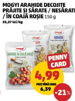 Penny Mogyi arahide decojite prăjite si sărate / nesărate /în coajă roșie Ofertă