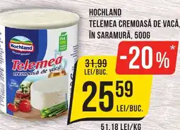 Mega Image HOCHLAND Telemea cremoasă de vacă, în saramură Ofertă