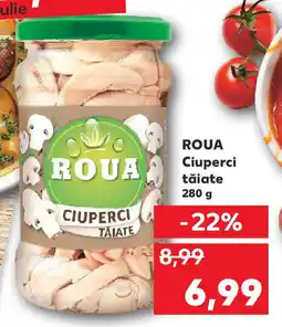 Kaufland ROUA Ciuperci tăiate Ofertă