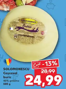 Kaufland SOLOMONESCU Cascaval buric Ofertă