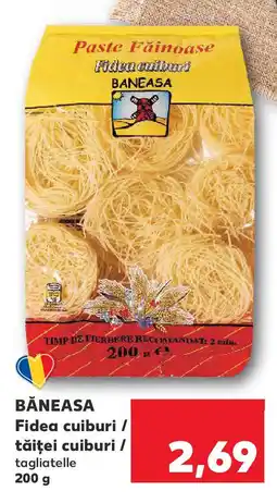 Kaufland BANEASA Fidea cuiburi / tăiţei cuiburi / tagliatelle Ofertă