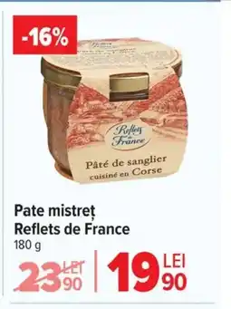 Carrefour Market REFLETS DE FRANCE Pate mistreţ Ofertă