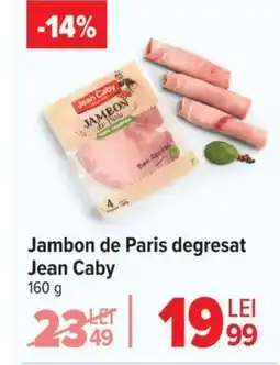 Carrefour Jambon de Paris degresat Jean Caby Ofertă