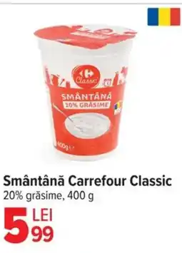 Carrefour Smântână Carrefour Classic Ofertă