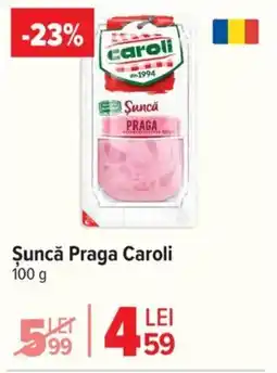 Carrefour Şuncă Praga Caroli Ofertă