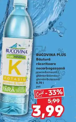 Kaufland BUCOVINA PLUS Băutură răcoritoare necarbogazoasă Ofertă