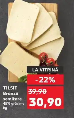 Kaufland TILSIT Brânză semitare 45% grăsime Ofertă