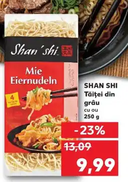 Kaufland SHAN SHI Tăiţei din grâu Ofertă