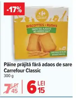 Carrefour Pâine prăjită fără adaos de sare Carrefour Classic Ofertă