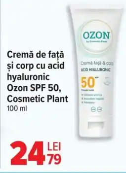 Carrefour Cremă de faţă şi corp cu acid hyaluronic Ozon SPF 50, Cosmetic Plant Ofertă