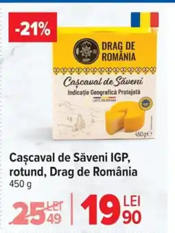 Carrefour Market Cascaval de Săveni IGP, rotund, Drag de România Ofertă