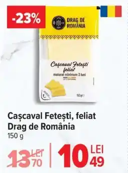 Carrefour Market Cascaval Feteşti, feliat Drag de România Ofertă
