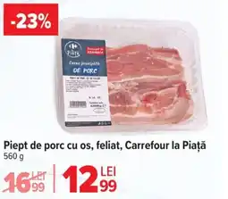 Carrefour Market Piept de porc cu os, feliat, Carrefour la Piaţă Ofertă