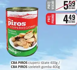 CBA CBA PIROS ciuperci tăiate Ofertă