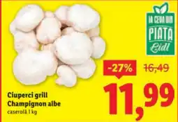 Lidl Ciuperci grill Champignon albe Ofertă