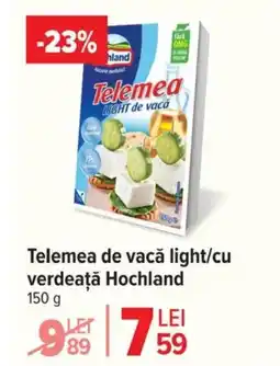Carrefour Market Telemea de vacǎ light/cu verdeaţă Hochland Ofertă