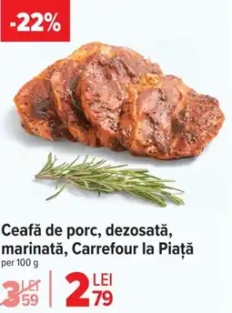 Carrefour Ceafă de porc, dezosată, marinată, Carrefour la Piaţă Ofertă