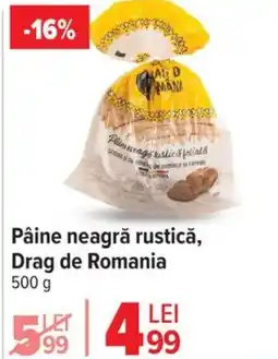 Carrefour Pâine neagră rustică, Drag de Romania Ofertă