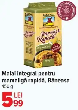 Carrefour Malai integral pentru mamaligă rapidă, Băneasa Ofertă