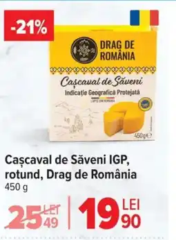 Carrefour Market Cascaval de Săveni IGP, rotund, Drag de România Ofertă