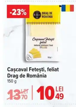 Carrefour Market Cascaval Feteşti, feliat Drag de România Ofertă