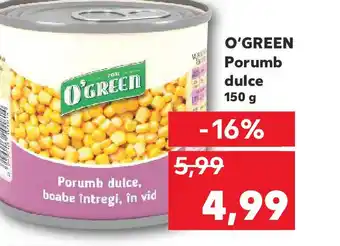 Kaufland O'GREEN Porumb dulce Ofertă