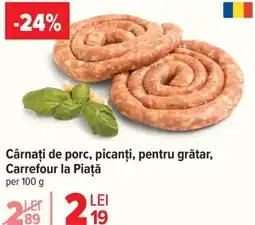 Carrefour Cârnaţi de porc, picanți, pentru grătar, Carrefour la Piață Ofertă