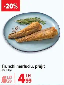 Carrefour Trunchi merluciu, prăjit Ofertă