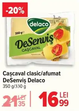 Carrefour Cascaval clasic/afumat Desenvis Delaco Ofertă