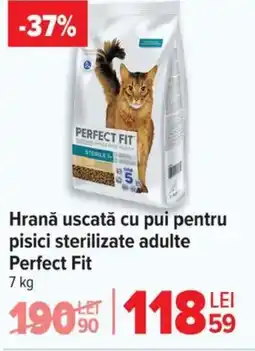 Carrefour Hrană uscată cu pui pentru pisici sterilizate adulte Perfect Fit Ofertă