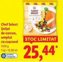 Lidl Chef Select Şniţel de curcan, umplut cu caşcaval Ofertă