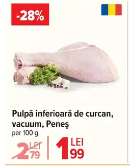 Carrefour Market Pulpă inferioară de curcan, vacuum, Peneş Ofertă