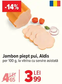 Carrefour Jambon piept pui, Aldis Ofertă