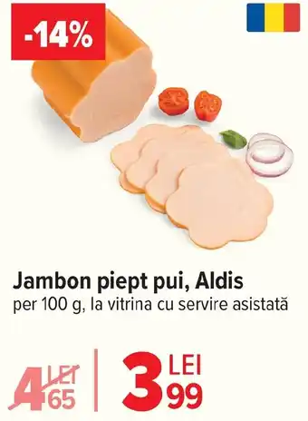 Carrefour Jambon piept pui, Aldis Ofertă