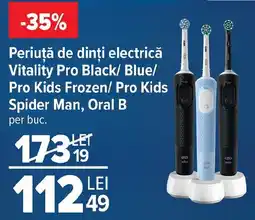 Carrefour Periuţă de dinți electrică Vitality Pro Black/Blue/ Pro Kids Frozen/ Pro Kids Spider Man, Oral B Ofertă