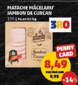 Penny Matache măcelaru' jambon de curcan Ofertă
