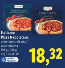 Lidl Italiamo Pizza Napoletana prosciutto si ricotta / super picanta Ofertă
