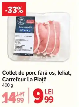 Carrefour Market Cotlet de porc fără os, feliat, Carrefour La Piaţă Ofertă