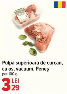 Carrefour Market Pulpǎ superioară de curcan, cu os, vacuum, Peneş Ofertă