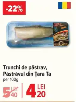 Carrefour Market Trunchi de păstrav, Păstrăvul din Țara Ta Ofertă
