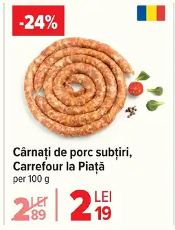Carrefour Cârnaţi de porc subţiri, Carrefour la Piaţă Ofertă