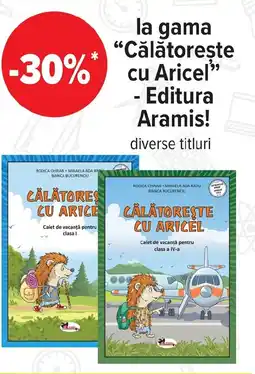 Carrefour La gama "Călătoreste cu Aricel" - Editura Aramis! Ofertă