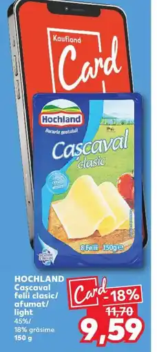 Kaufland HOCHLAND Caşcaval felii clasic/ afumat/ light Ofertă