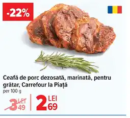 Carrefour Ceafă de porc dezosată, marinată, pentru grătar, Carrefour la Piaţă Ofertă